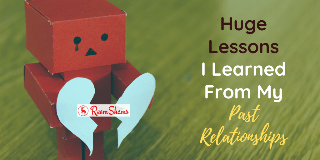 Huge Lessons I Learned From My Past Relationships