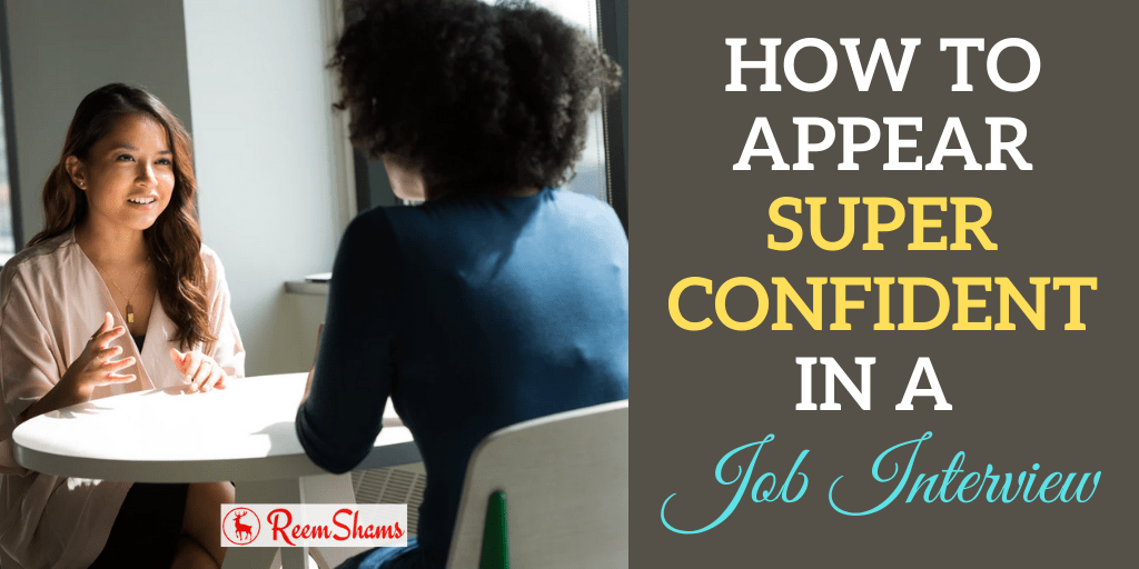 How To Appear Super Confident in a Job Interview